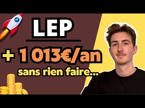 Comment gagner 1 013€ par an avec le LEP ?!