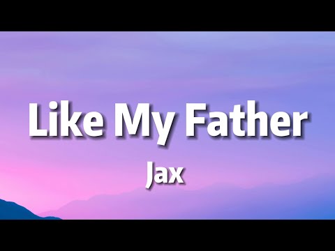 Jax - Like My Father (Lyrics)
