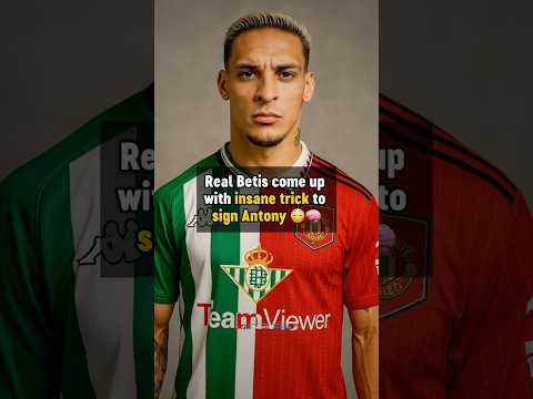 INSANE trick by Real Betis to sign Antony 👀