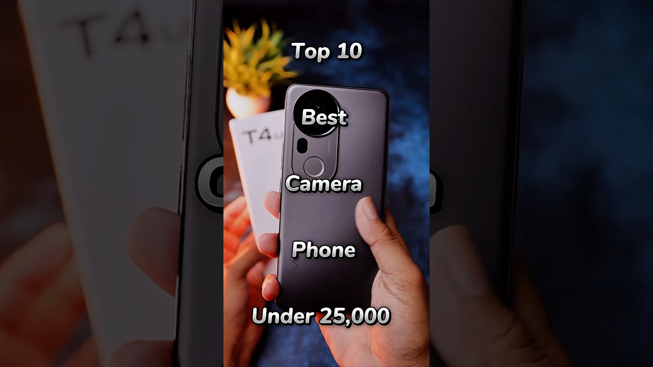 Top 10 Best Camera Phones Under ₹25,000 for Stunning Photos 📸