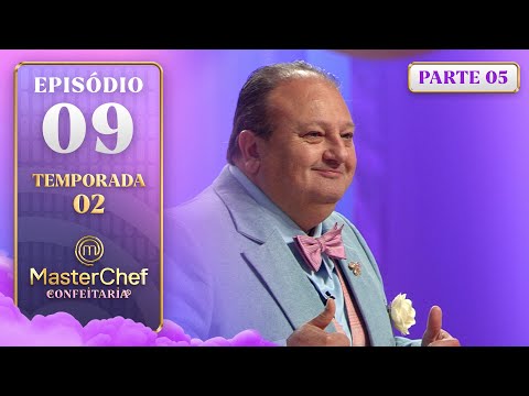 EP. 09 - 5/5: SEMIFINAL DO MASTERCHEF CONFEITARIA (04/11/25) | TEMP 02 | MASTERCHEF CONFEITARIA