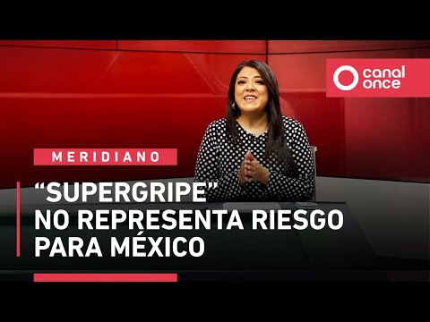 Supergripe no representa riesgo para México