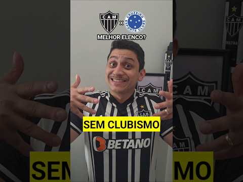 QUAL O MELHOR ELENCO - Atlético-MG x Cruzeiro