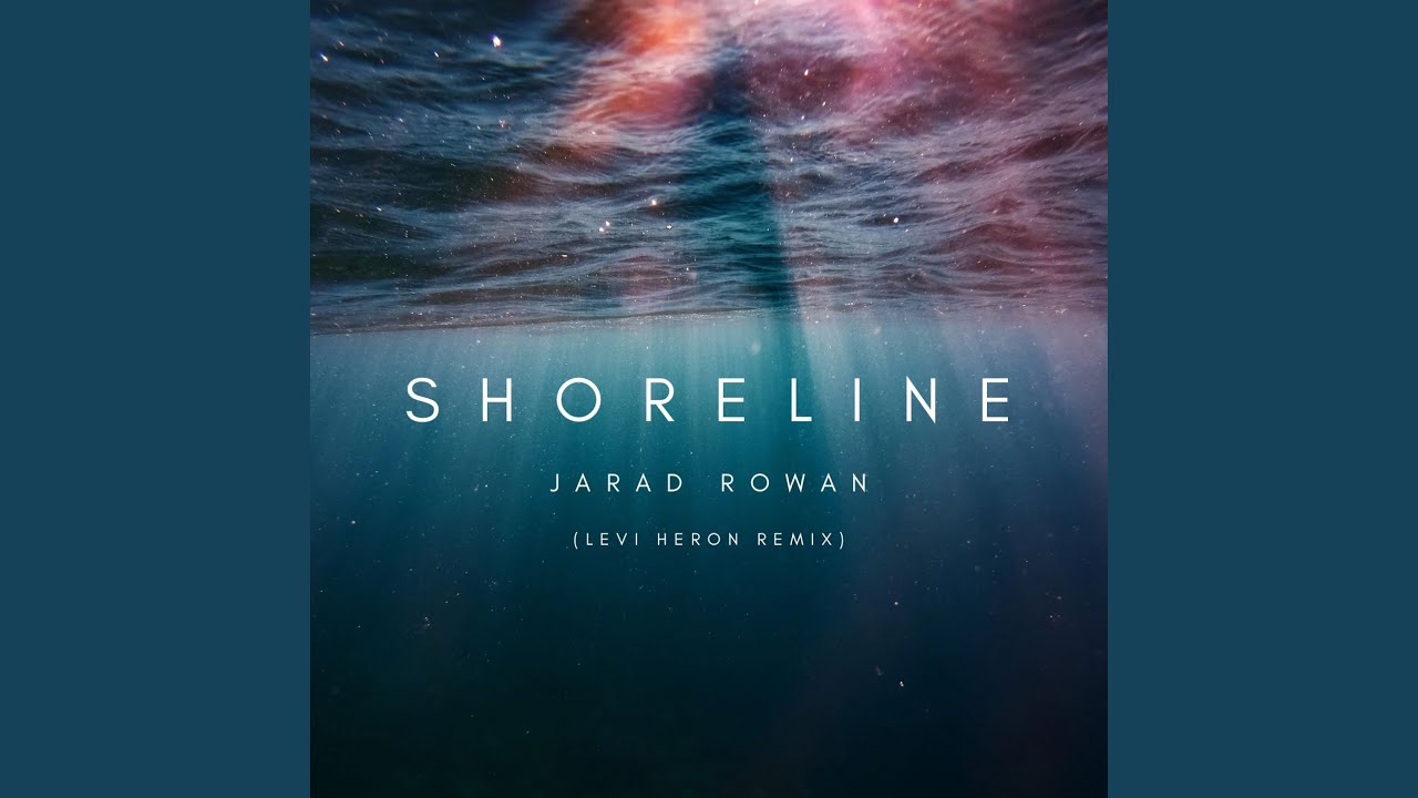 Shoreline (Levi Heron Remix) by Jarad Rowan 🎶