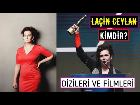 Laçin Ceylan Kimdir? Filmleri Ve Dizileri