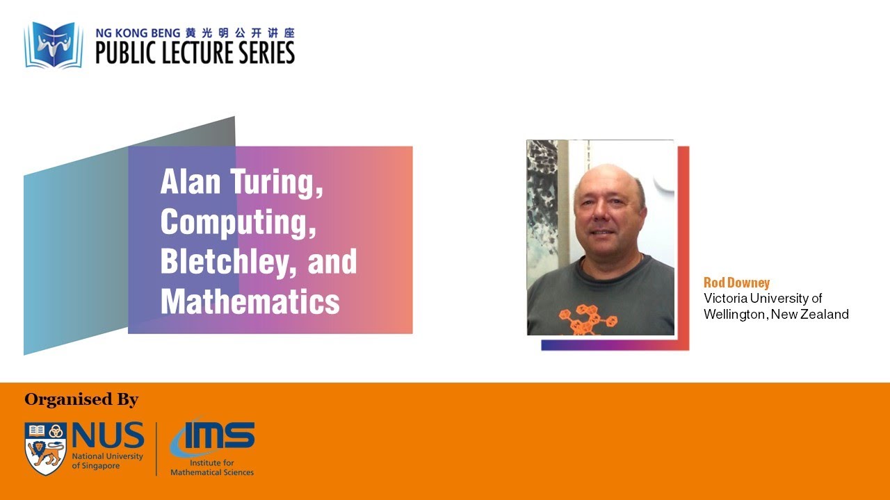 IMS Public Lecture: Alan Turing, Computing, Bletchley, and Mathematics