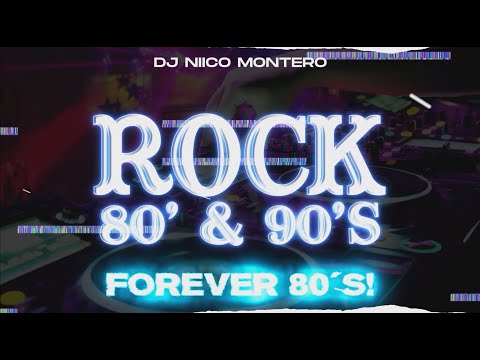 ROCK 80' & 90's | FOREVER 80's (Dj Niico® Línea 56)