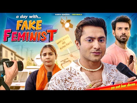 A day with a Fake Feminist | Harsh Beniwal