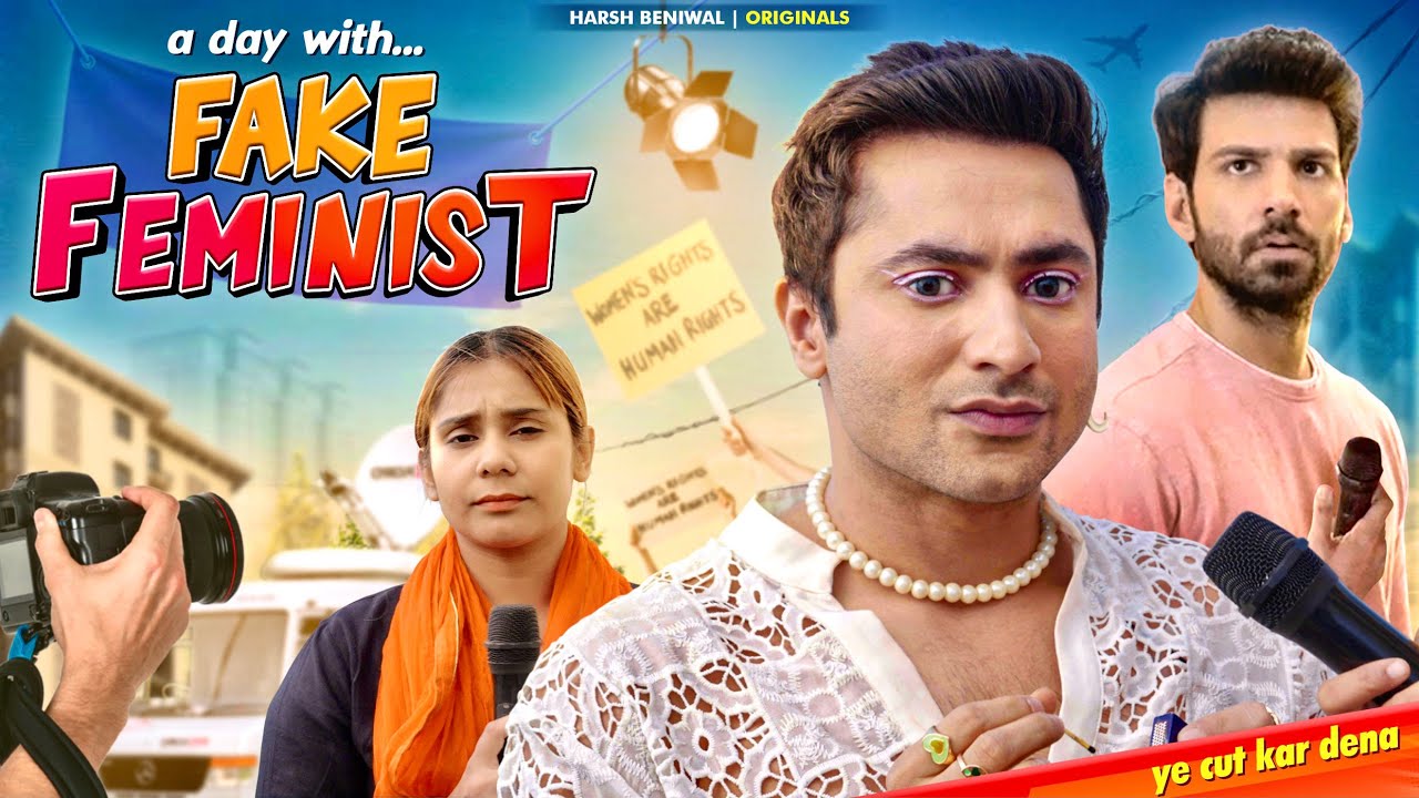 A Day with a Fake Feminist | Harsh Beniwal π
