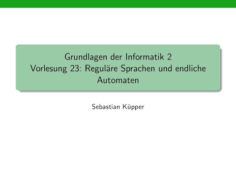 Grundlagen der Informatik 2, Vorlesung 23: Reguläre Sprachen