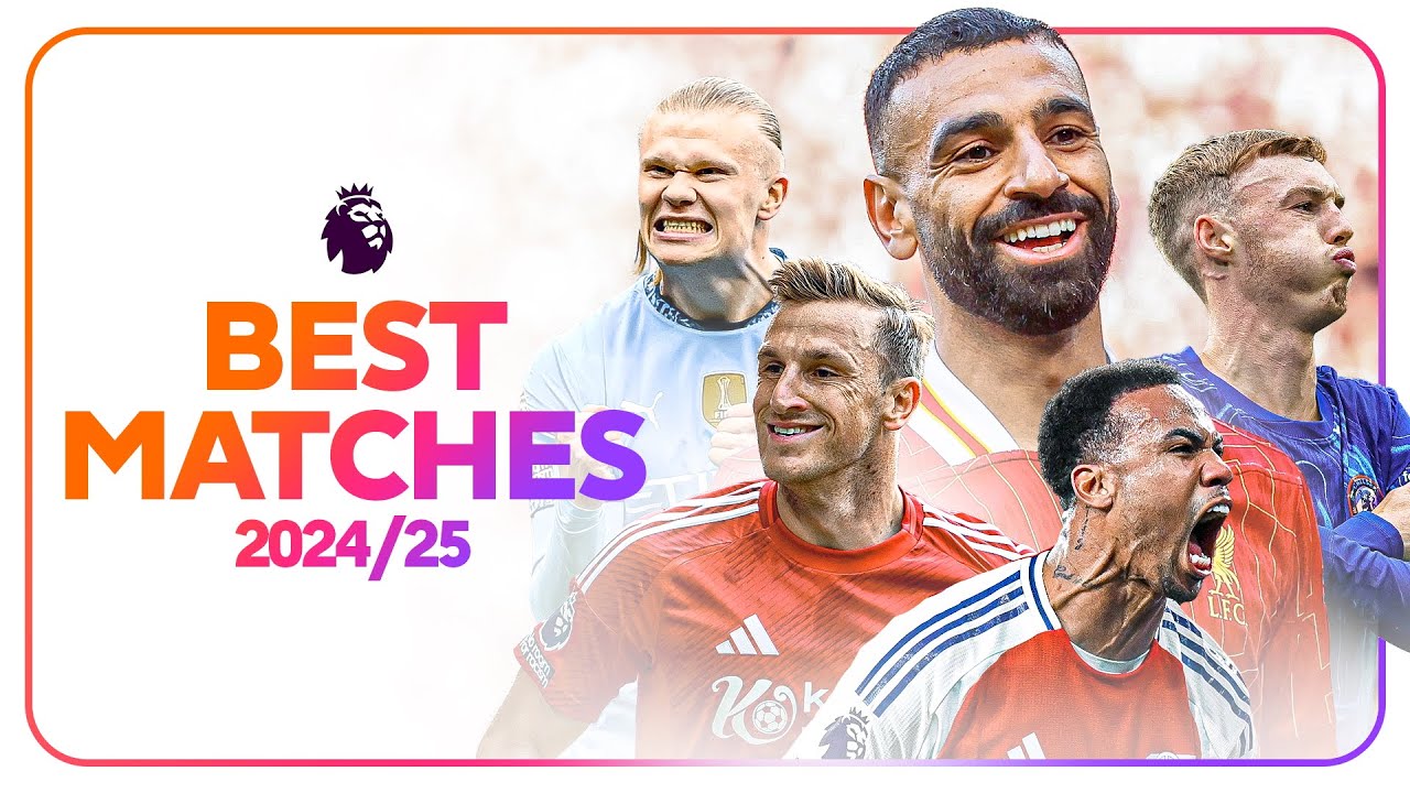 Top Premier League Matches of the 2024/25 Season ⚽