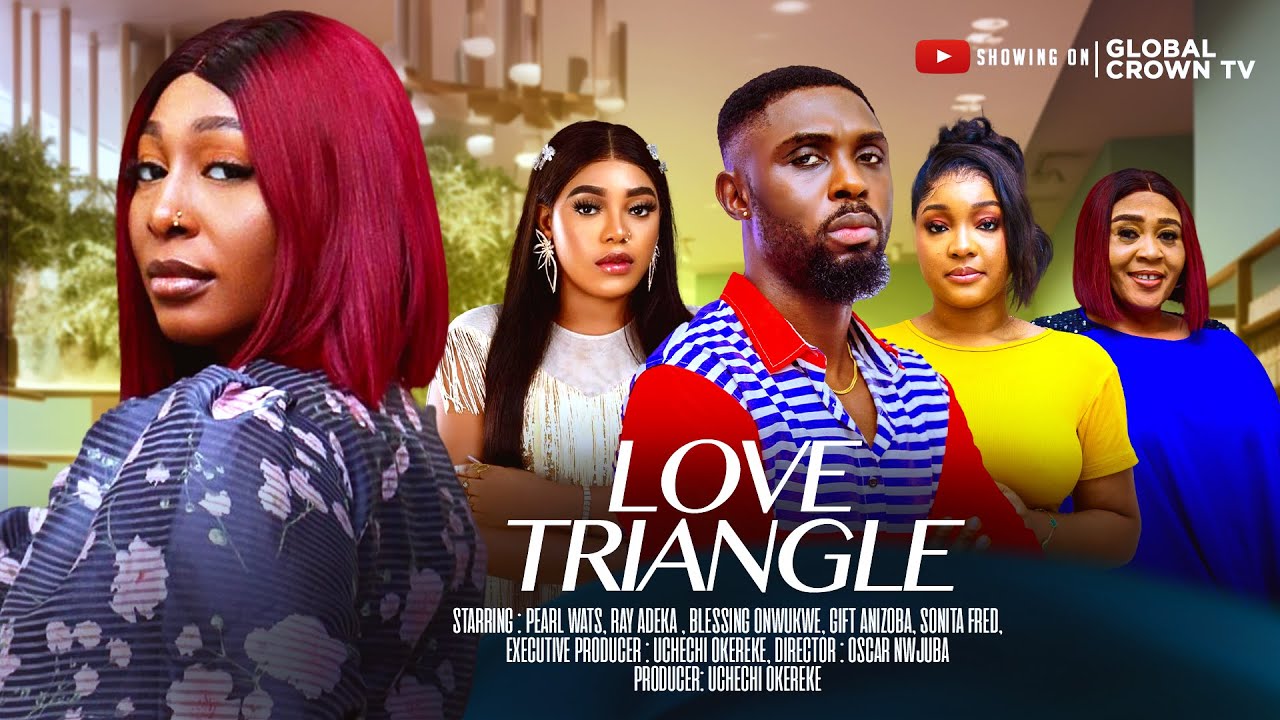 LOVE TRIANGLE (2025) - Nollywood's Romantic Drama with Pearl Wats & Ray Adeka 🎬