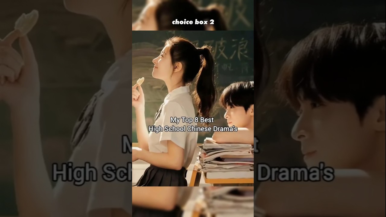 Top 8 Must-Watch High School Chinese Dramas for Language & Culture Enthusiasts 🎬