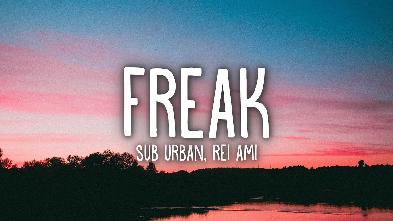Sub Urban - Freak (Lyrics) ft. REI AMI 🎶