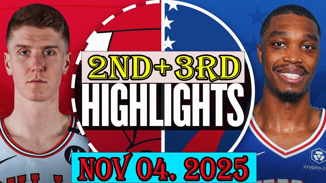 Chicago Bulls vs Philadelphia 76ers: Highlights from 2nd and 3rd Quarters - Nov 4, 2025