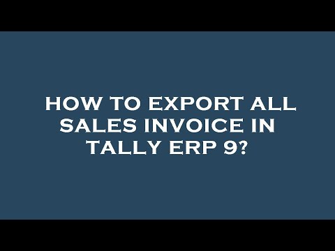 How to export all sales invoice in tally erp 9?