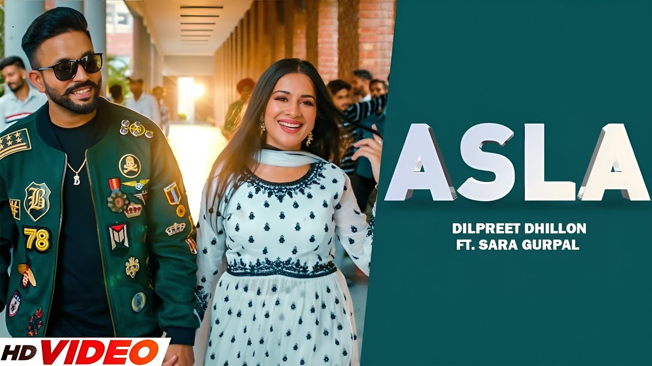 Asla (HD Video) | Dilpreet Dhillon | Ft. Gurlej Akhtar, Sara Gurpal | New Punjabi Songs 2025