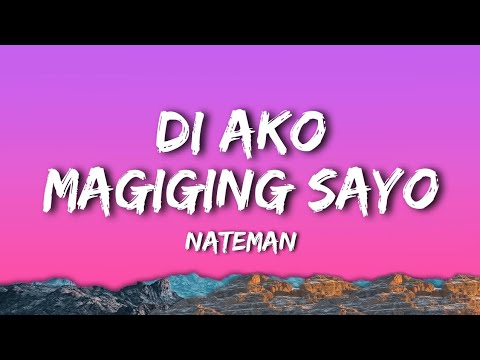 Nateman - Di Ako Magiging Sayo (Lyrics) ๐ถ