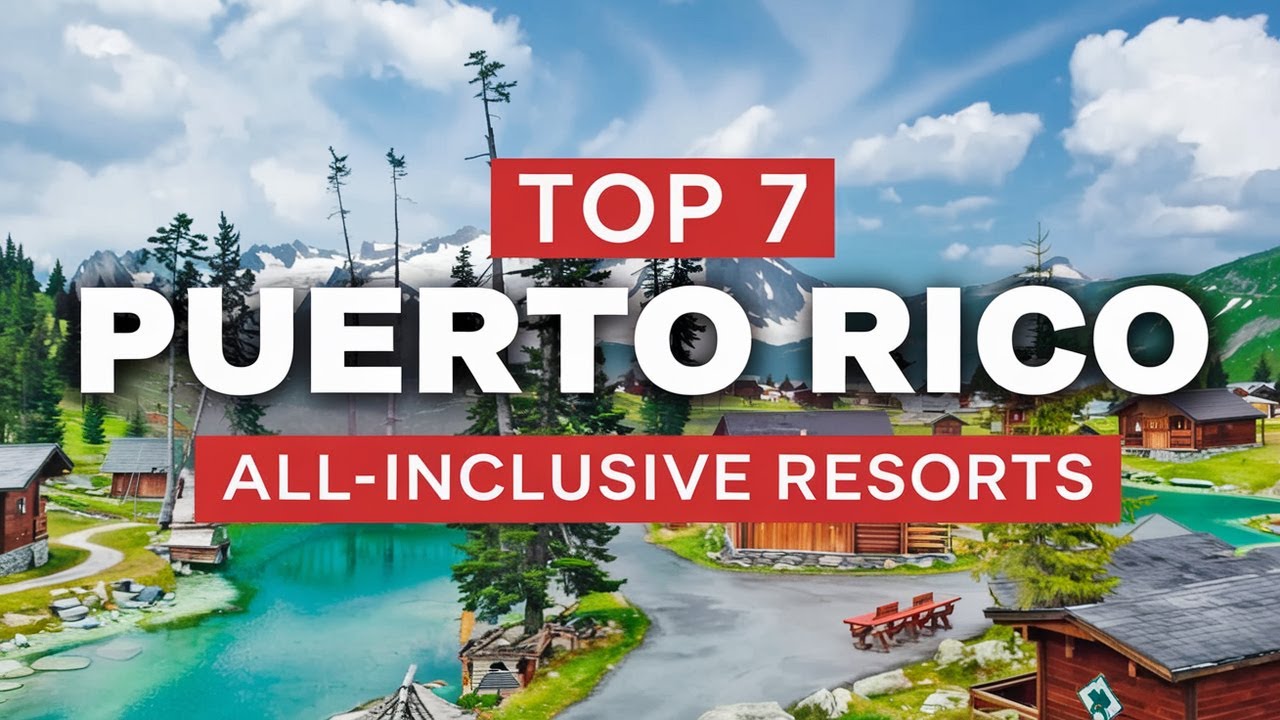 Top 7 All-Inclusive Resorts in Puerto Rico 2025 🌴