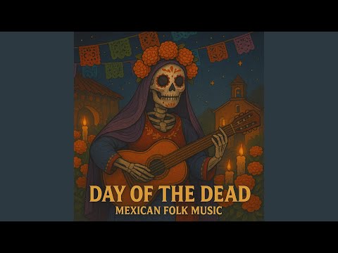 Day of the Dead – Mexican Folk Celebration Music