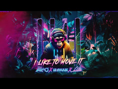 AXMO x le Shuuk x LePrince - I Like To Move It