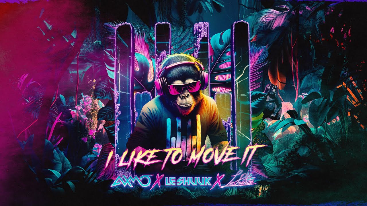 AXMO x le Shuuk x LePrince - I Like To Move It ๐ถ