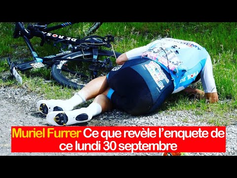 Mort de Muriel Furrer, ce qu'a révélé les enquêtes de ce lundi 30 septembre
