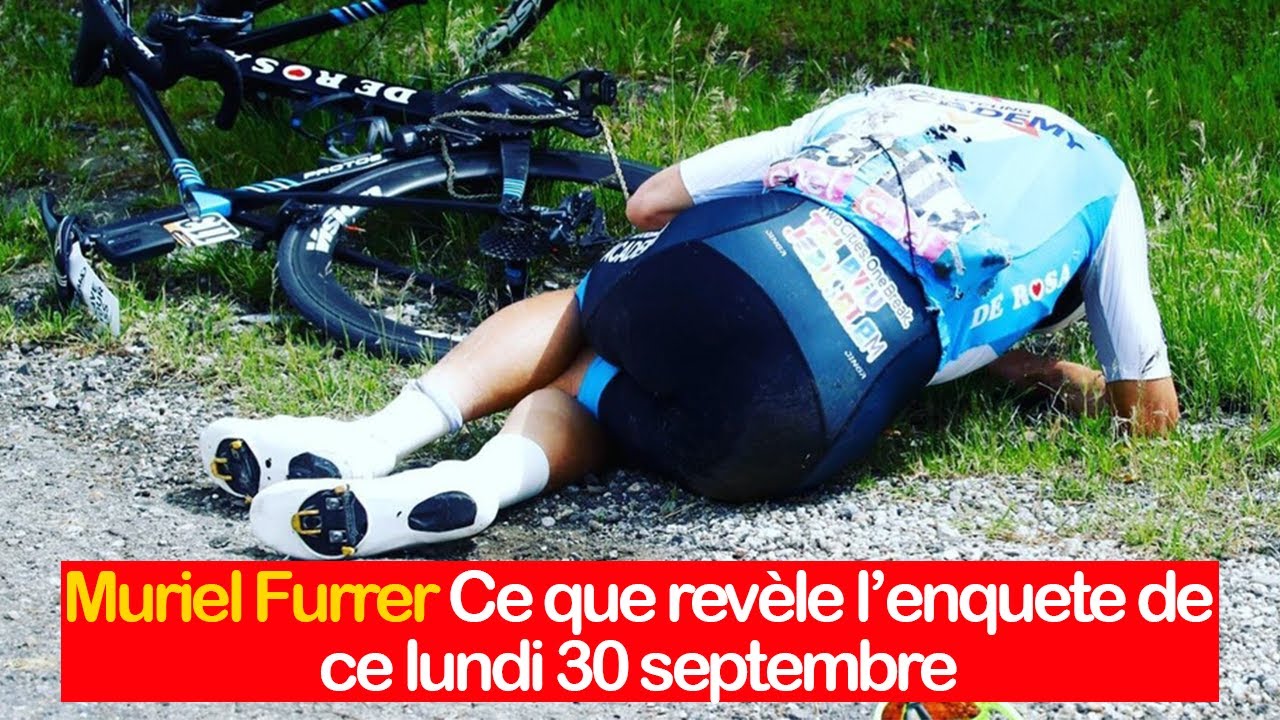 Décès de Muriel Furrer : les révélations choc des enquêtes du 30 septembre 🚴‍♀️