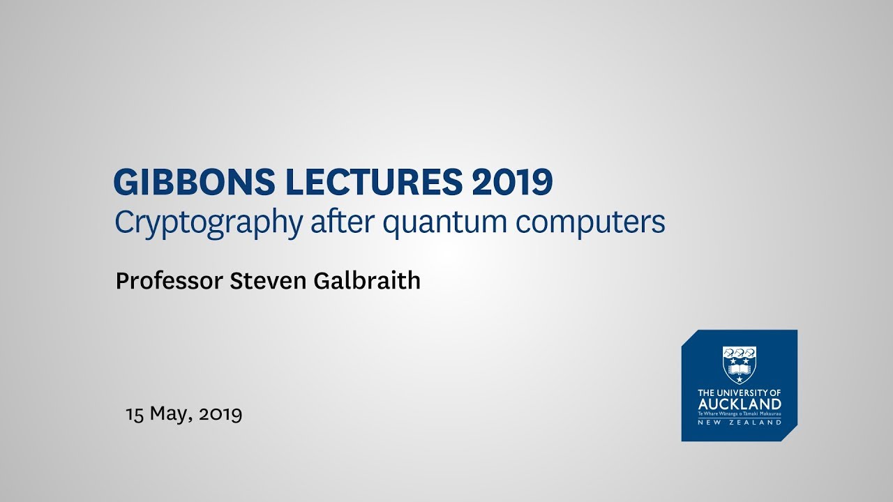 Gibbons Lectures 2019: How Quantum Computers Threaten Modern Cryptography 🔐