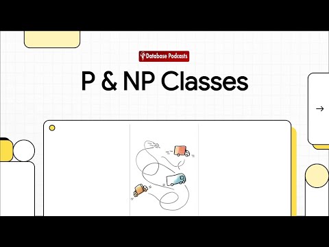 P & NP Classes: Understanding Tractability in Data Algorithms @DatabasePodcasts