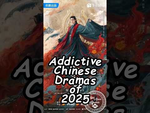 Addictive Chinese Dramas of 2025. #chinesedrama #wuxiadrama #cdrama2025