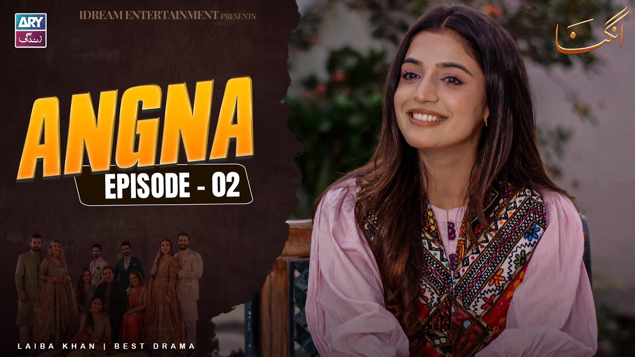 Angna Episode 2 | Laiba Khan | ARY Zindagi Drama