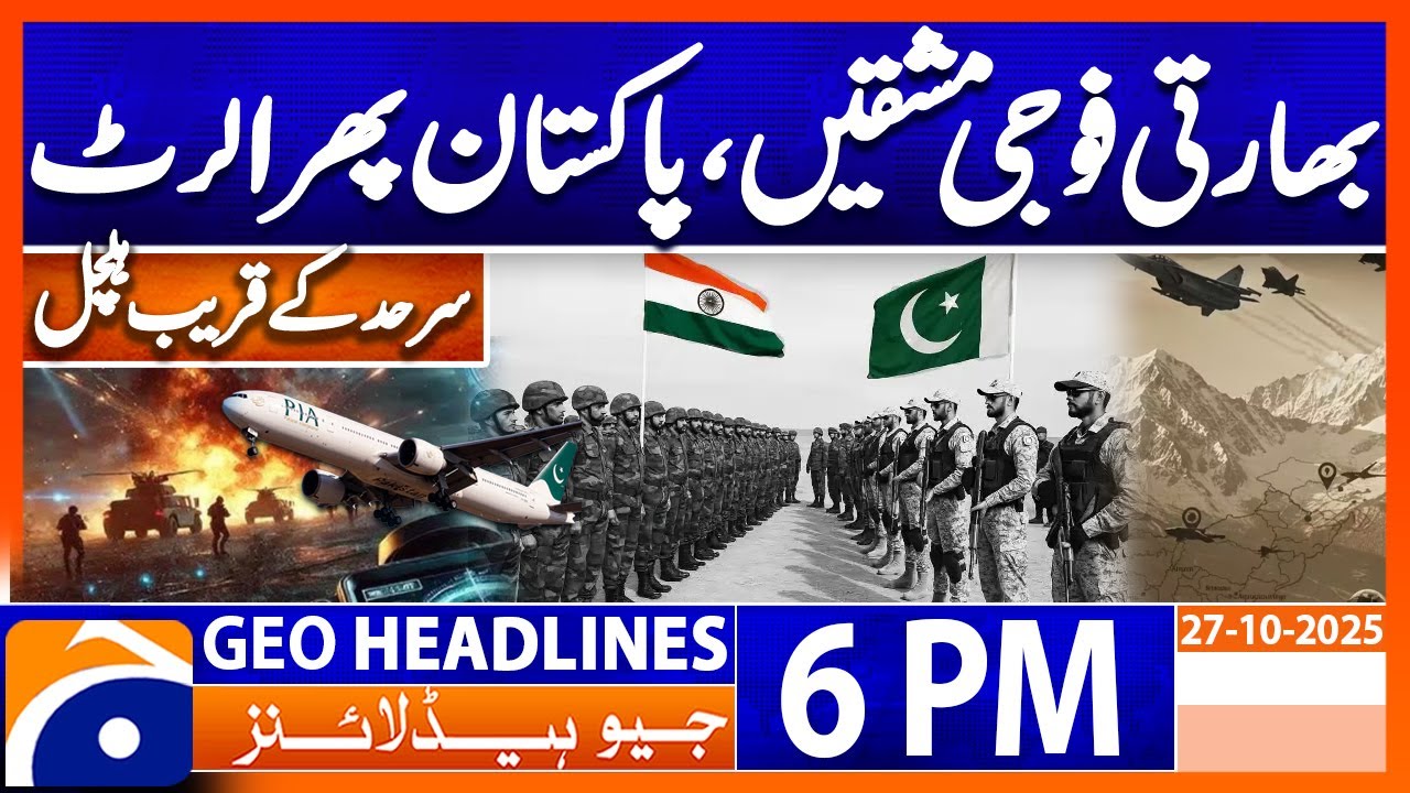 Pak-India Tensions Update: Latest News & Developments | Geo News 6 PM, October 27, 2025 ๐ต๐ฐ๐ฎ๐ณ