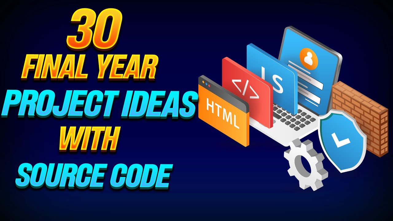 30 Innovative Final Year Project Ideas with Source Code for CSE Students
