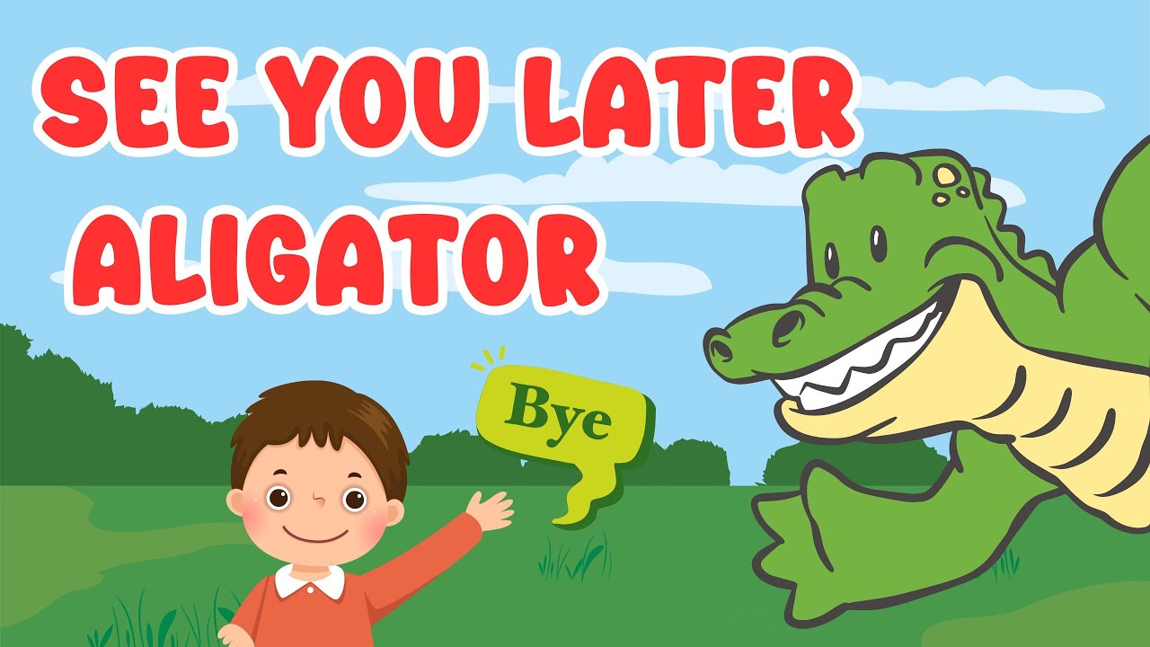 See You Later Alligator | Bài Hát Tạm Biệt Cá Sấu Đáng Yêu | Tạm Biệt Nhé Cá Sấu Ơi! | Bubby Kids