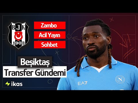 Acil Kısa Yayın | Zambo Anguissa İddiası | Beşiktaş Transfer Gündemi