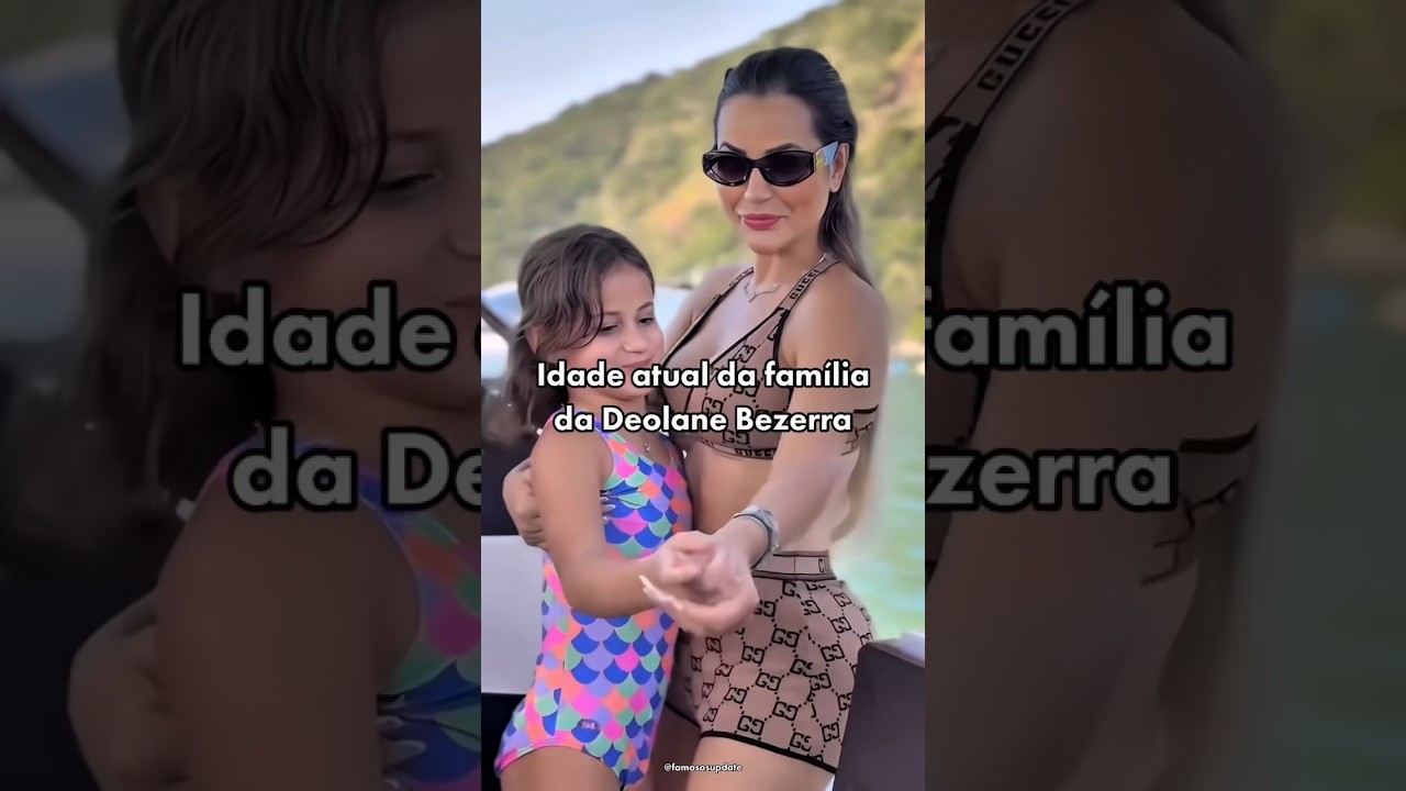 Idade Atual da Família de Deolane Bezerra 🎉