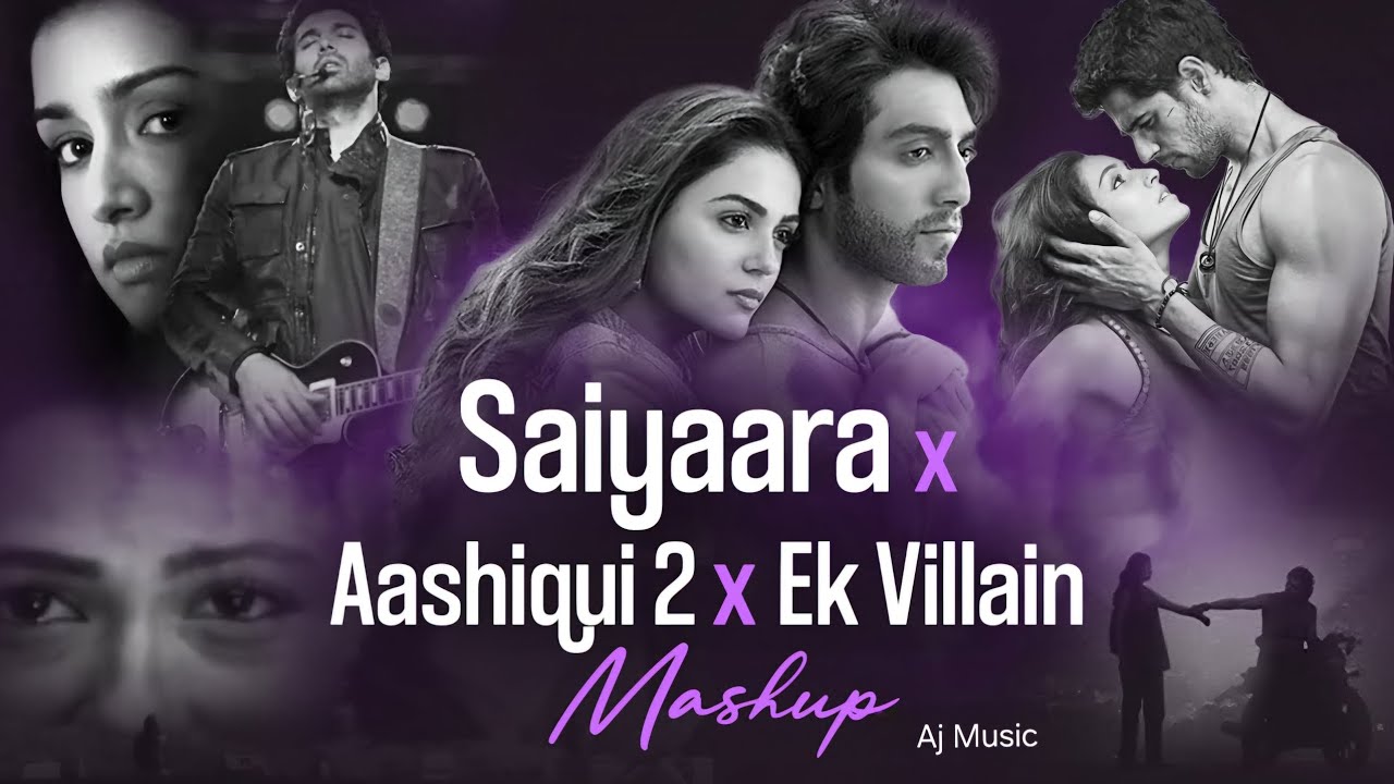 Saiyaara x Aashiqui 2 x Ek Villain Mashup 🎶