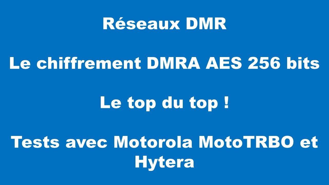 DMR - Le chiffrement DMRA AES 256 bits, le top du top !