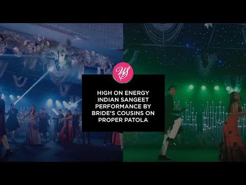High on energy Indian sangeet performance by bride's cousins on Proper Patola