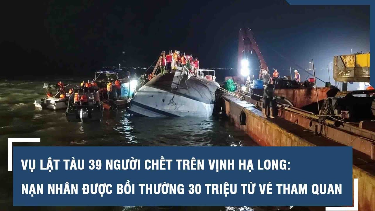 Vụ Lật Tàu ở Vịnh Hạ Long: Mỗi Nạn Nhân Nhận 30 Triệu Đồng Bồi Thường 🚢