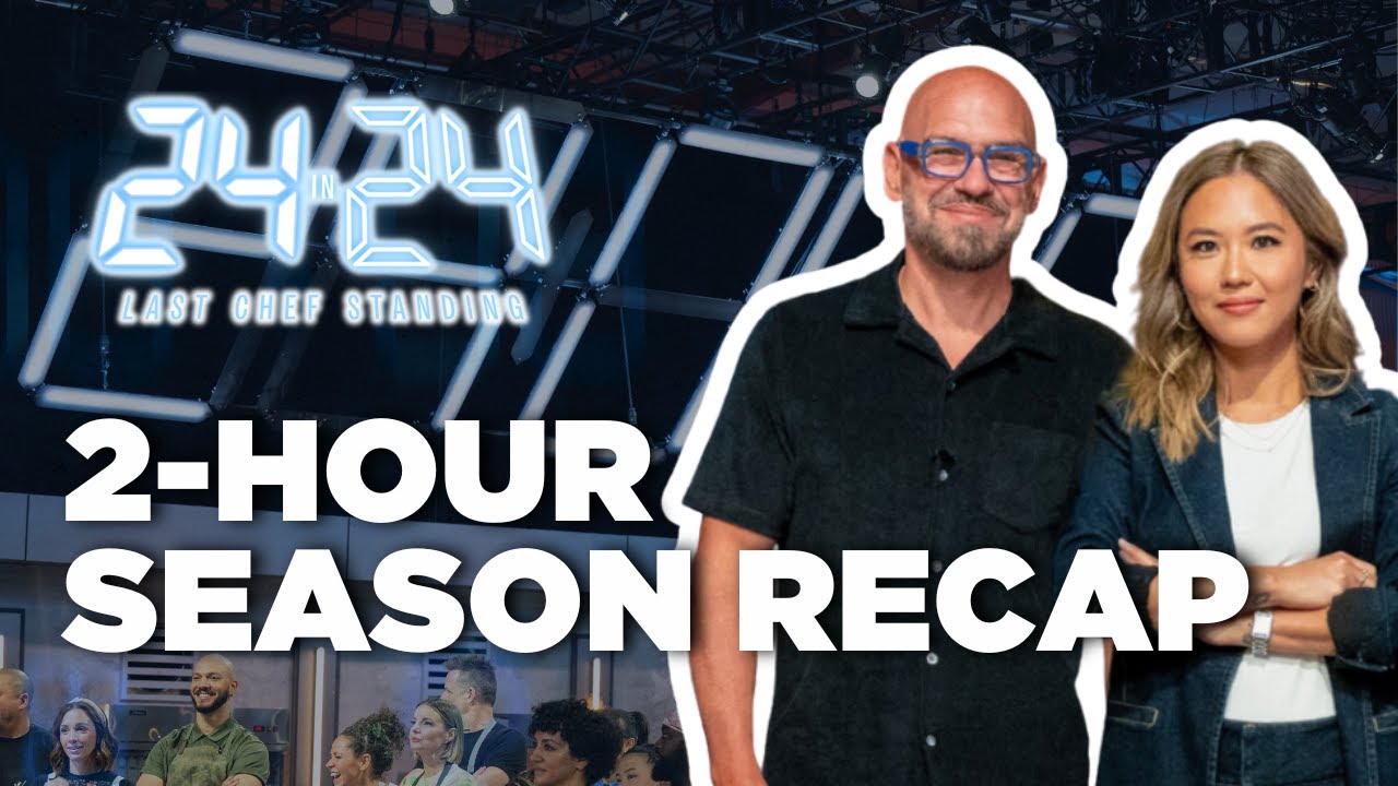 24 Last Chef Standing: 2-Hour Season Recap 🍽️