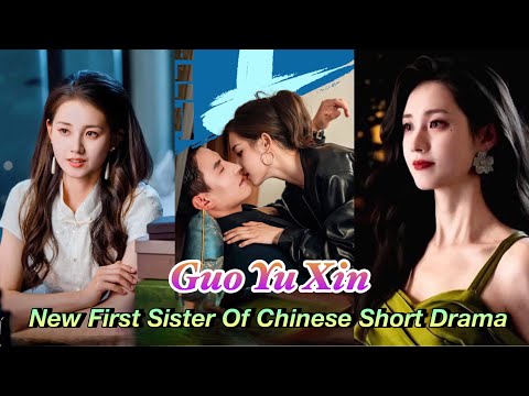 GUO YU XIN - New First Sister Of Chinese Short Drama #guoyuxin