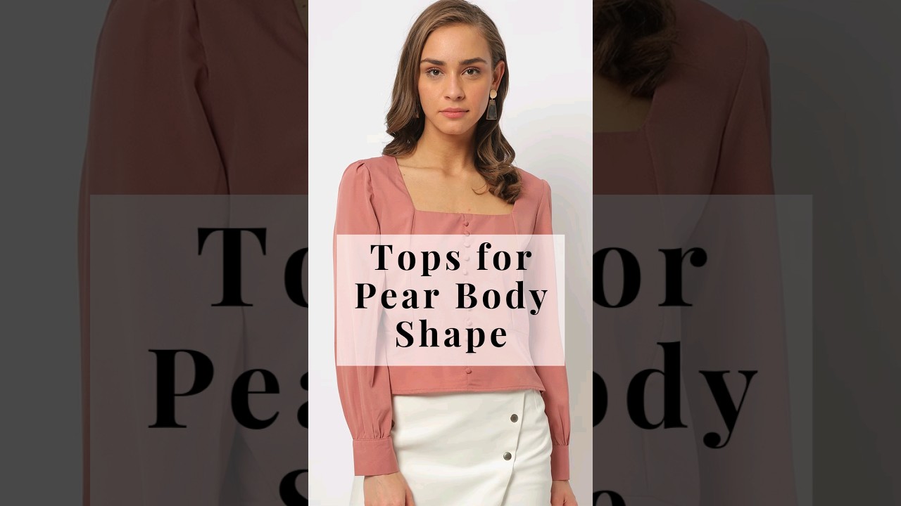 Best Tops & Outfits for Pear-Shaped Bodies 🤩