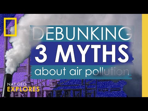 Debunking 3 myths about air pollution | Nat Geo Explores