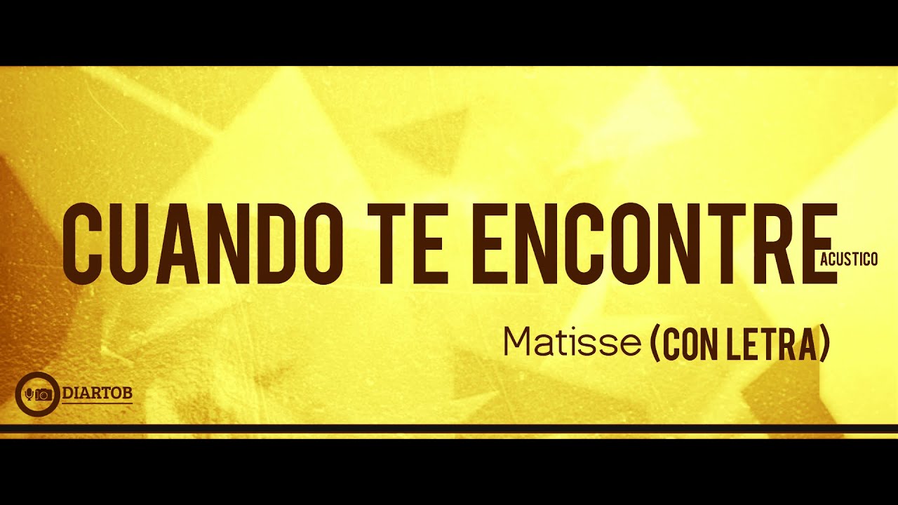Matisse - Cuando Te Encontré (Acústica) con Letra 🎶
