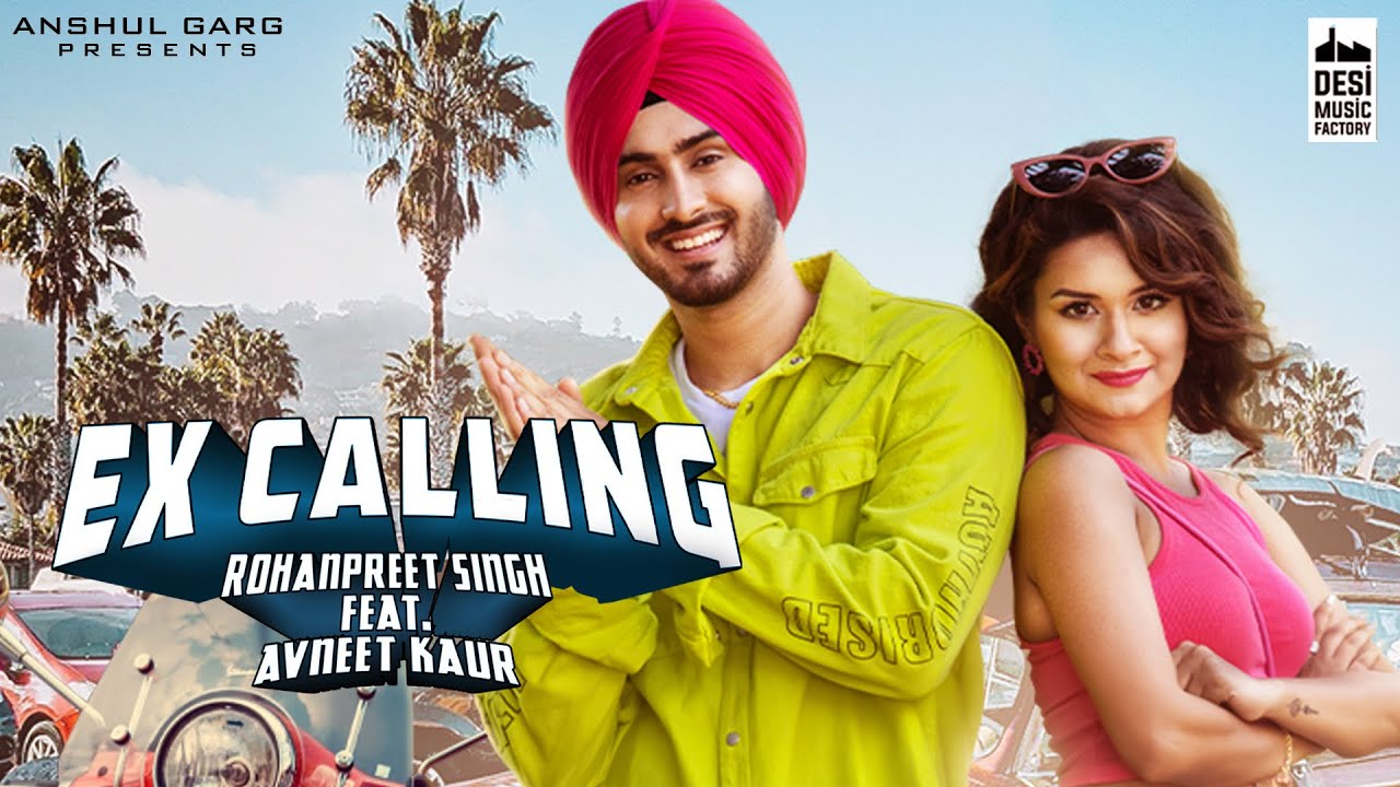 EX CALLING πΆ - Rohanpreet Singh ft. Avneet Kaur | Latest Punjabi Hit