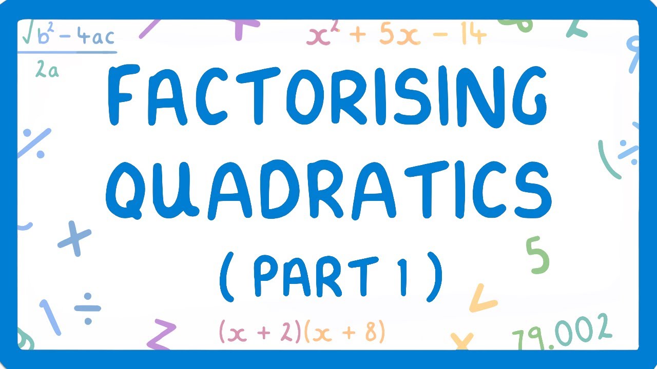 GCSE Maths: Factorising Quadratics - Part 1 (x² Coefficient = 1) for 2026/27 Exams