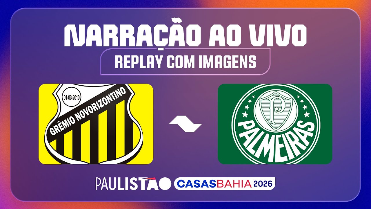 GRÊMIO NOVORIZONTINO X PALMEIRAS | NARRAÇÃO AO VIVO | RODADA 4 | PAULISTÃO CASAS BAHIA 2026