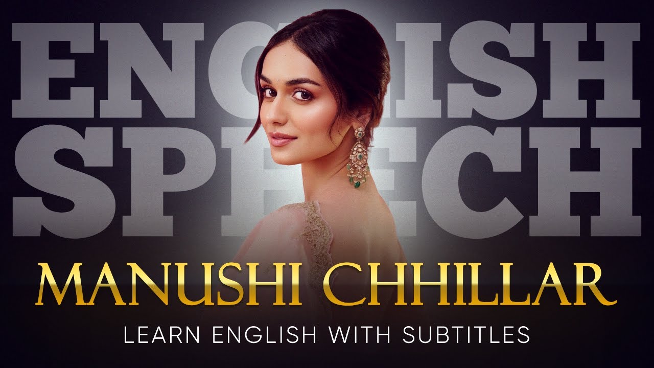 ENGLISH SPEECH | MANUSHI CHHILLAR: Sincerity, Kindness, Happiness (English Subtitles)